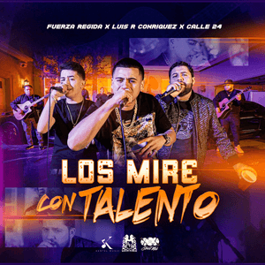 Los Mire Con Talento by FUERZA REGIDA