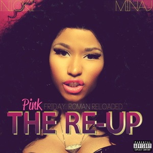 Pink Friday: Roman Reloaded The Re-Up (Explicit Version) by Nicki Minaj