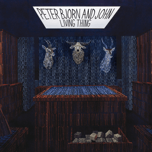 Living Thing by Peter Bjorn and John