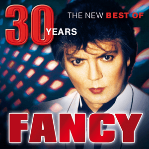 30 Years - The New Best Of by Fancy