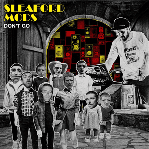 Don't Go by Sleaford Mods