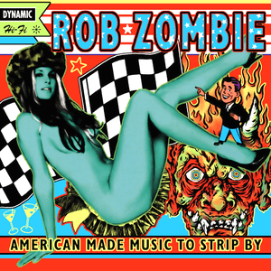 American Made Music to Strip By by Rob Zombie