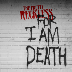 For I Am Death by The Pretty Reckless