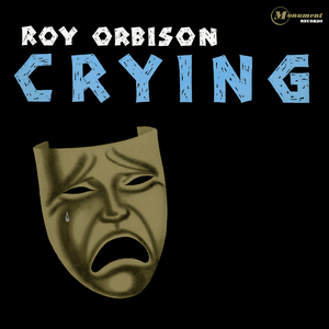 Crying by Roy Orbison