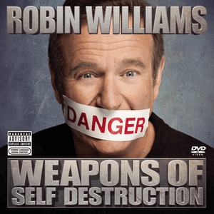 Weapons Of Self Destruction by Robin Williams