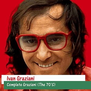 Complete Graziani (The 70'S) by Ivan Graziani
