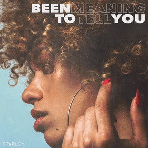 Been Meaning To Tell You by Starley