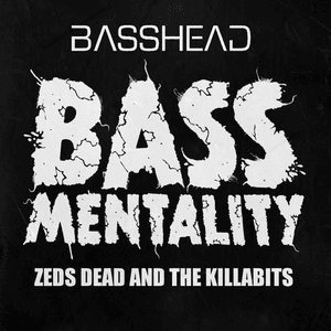 Bassmentality by Zeds Dead