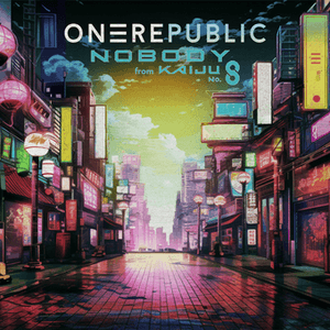 Nobody (from Kaiju No. 8) by OneRepublic