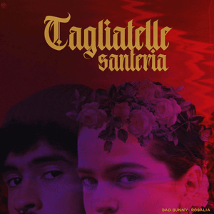 Tagilatelle Santeria - Single by Bad Bunny & ROSALÍA