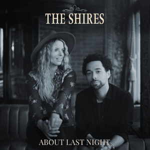 About Last Night by The Shires