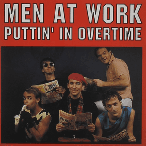 Puttin' in Overtime by Men at Work