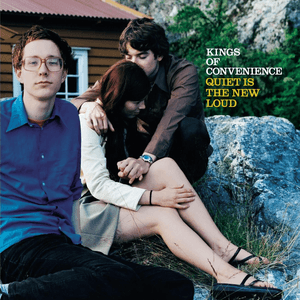 Quiet Is the New Loud by Kings of Convenience
