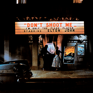 Don't Shoot Me I'm Only the Piano Player by Elton John