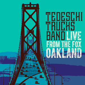 Live From The Fox Oakland by Tedeschi Trucks Band