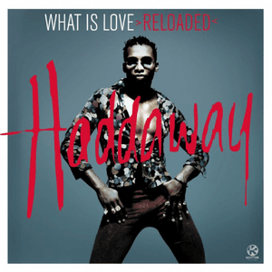 What Is Love (Reloaded) by Haddaway