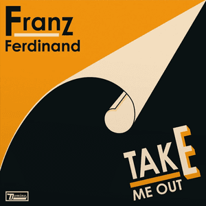 Take Me Out by Franz Ferdinand