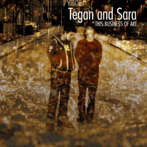 This Business of Art by Tegan and Sara
