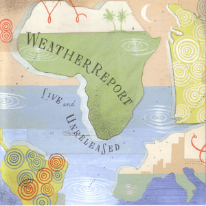 Live & Unreleased by Weather Report