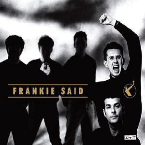 Frankie Said by Frankie Goes to Hollywood