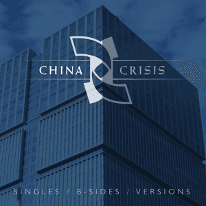 Singles / B-Sides / Versions by China Crisis