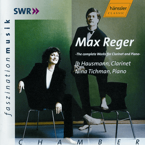 Reger: Complete Works for Clarinet and Piano by Max Reger