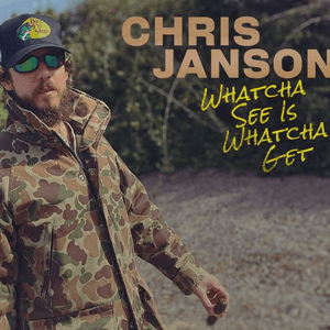 Whatcha See Is Whatcha Get by Chris Janson