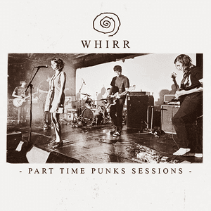 Part Time Punks Session by Whirr