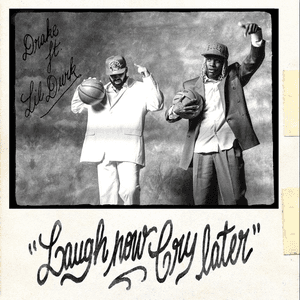Laugh Now Cry Later (feat. Lil Durk) by Drake