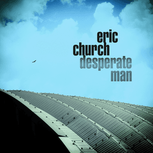 Desperate Man by Eric Church