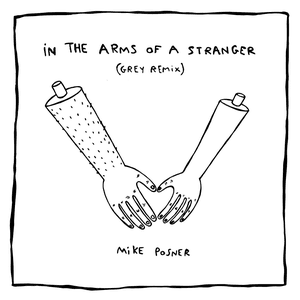 In The Arms Of A Stranger (Grey Remix) by Mike Posner