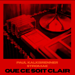 QUE CE SOIT CLAIR by Paul Kalkbrenner