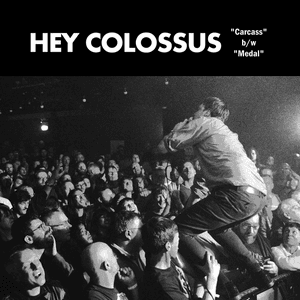 Carcass / Medal by Hey Colossus
