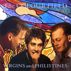 Virgins And Philistines by The Colourfield