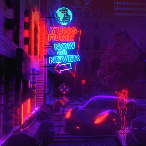 Now Or Never by Yung Fume