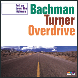 Roll On Down by Bachman-Turner Overdrive
