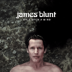 Once Upon a Mind by James Blunt