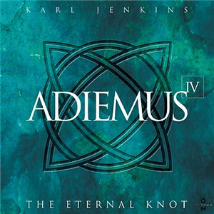 Adiemus IV - The Eternal Knot by Karl Jenkins