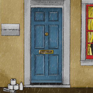 isolation diaries by Sam Tompkins