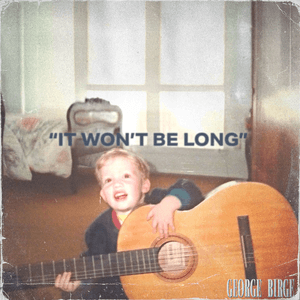 It Won't Be Long by George Birge