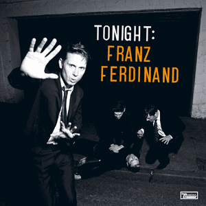 Tonight: Franz Ferdinand by Franz Ferdinand