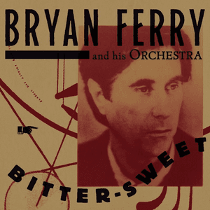 Bitter-Sweet by Bryan Ferry