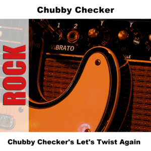 Chubby Checker's Let's Twist Again by Chubby Checker