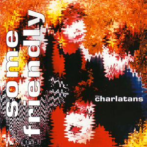 Some Friendly by The Charlatans