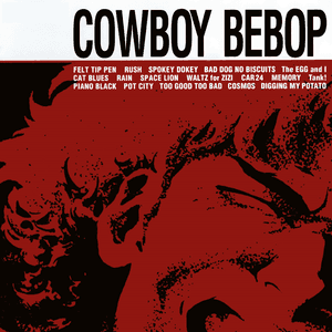 Cowboy Bebop by The Seatbelts
