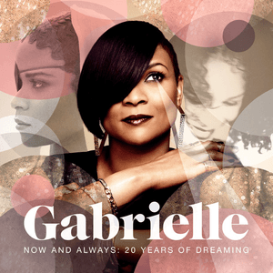 Now and Always: 20 Years of Dreaming by Gabrielle