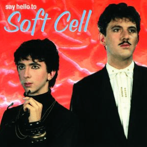 Say Hello to Soft Cell by Soft Cell