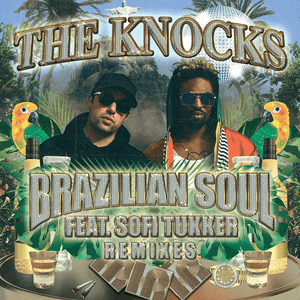 Brazilian Soul (feat. Sofi Tukker) [Remixes] by The Knocks
