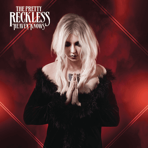 Heaven Knows by The Pretty Reckless