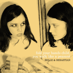 Fold Your Hands Child, You Walk Like a Peasant by Belle and Sebastian